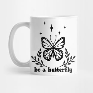 Be a butterfly Mug